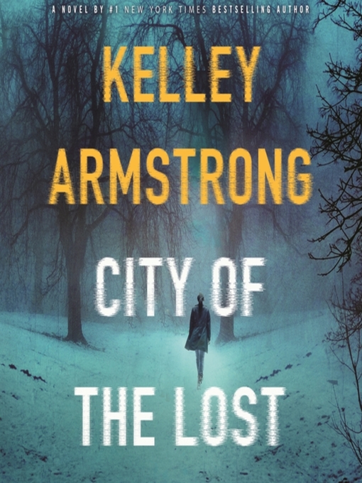 Title details for City of the Lost by Kelley Armstrong - Available